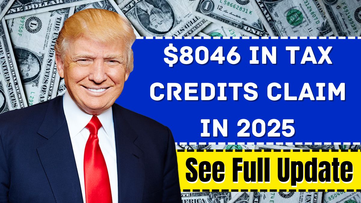 $8,046 in Tax Credits for 2025